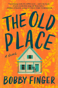 Title: The Old Place, Author: Bobby Finger
