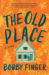 Title: The Old Place, Author: Bobby Finger