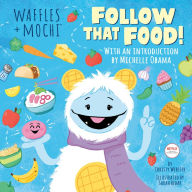 Title: Follow That Food! (Waffles + Mochi), Author: Christy Webster