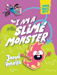 Title: Super Magic Boy: I Am a Slime Monster: (A Graphic Novel), Author: Jarod Roselló