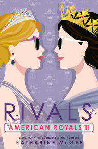 Title: Rivals (American Royals Series #3), Author: Katharine McGee