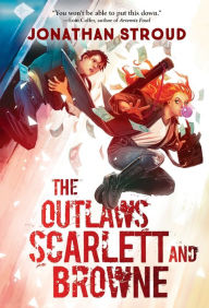 Title: The Outlaws Scarlett and Browne, Author: Jonathan Stroud