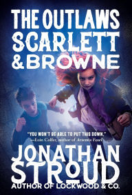 Title: The Outlaws Scarlett and Browne, Author: Jonathan Stroud