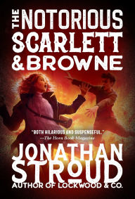 Title: The Notorious Scarlett and Browne, Author: Jonathan Stroud