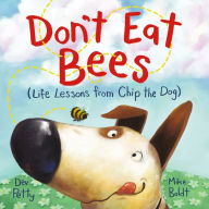 Title: Don't Eat Bees: Life Lessons from Chip the Dog, Author: Dev Petty