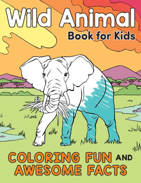 Wild Animal Book for Kids: Coloring Fun and Awesome Facts