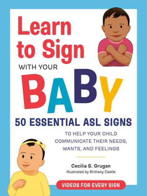 Castle,　Needs,　Noble®　Cecilia　Communicate　ASL　50　and　Sign　Baby:　Their　Your　Paperback　Child　Barnes　with　Wants,　by　Essential　to　Brittany　Learn　Signs　Help　Grugan,　to　S.　Your　Feelings