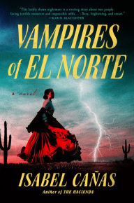 Title: Vampires of El Norte, Author: Isabel Cañas