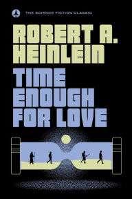 Title: Time Enough For Love, Author: Robert A. Heinlein