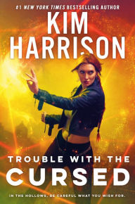 Title: Trouble with the Cursed (Hollows Series #16), Author: Kim Harrison