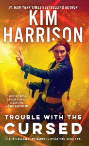 Title: Trouble with the Cursed (Hollows Series #16), Author: Kim Harrison