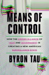 Alternative view 1 of Means of Control: How the Hidden Alliance of Tech and Government Is Creating a New American Surveillance State