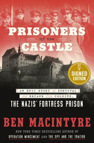 Title: Prisoners of the Castle: An Epic Story of Survival and Escape from Colditz, the Nazis' Fortress Prison (Signed Book), Author: Ben Macintyre