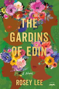 Title: The Gardins of Edin: A Novel, Author: Rosey Lee