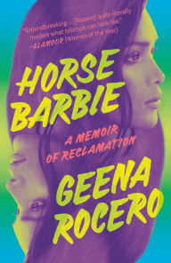 Title: Horse Barbie: A Memoir of Reclamation, Author: Geena Rocero