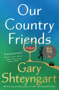 Title: Our Country Friends (Barnes & Noble Book Club Edition), Author: Gary Shteyngart