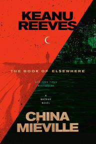 Title: The Book of Elsewhere: A Novel, Author: Keanu Reeves