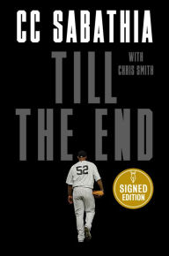 Title: Till the End (Signed Book), Author: CC Sabathia