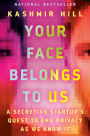 Your Face Belongs to Us: A Secretive Startup's Quest to End Privacy as We Know It