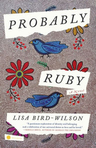 Title: Probably Ruby: A Novel, Author: Lisa Bird-Wilson