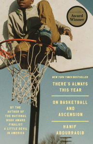 Title: There's Always This Year: On Basketball and Ascension, Author: Hanif Abdurraqib