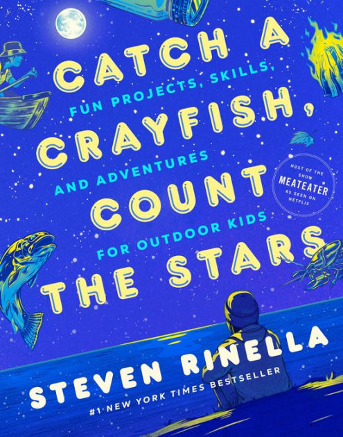 Catch a Crayfish, Count the Stars: Fun Projects, Skills, and