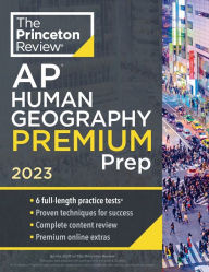 Title: Princeton Review AP Human Geography Premium Prep, 2023: 6 Practice Tests + Complete Content Review + Strategies & Techniques, Author: The Princeton Review