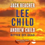 Title: Better Off Dead (Jack Reacher Series #26), Author: Lee Child