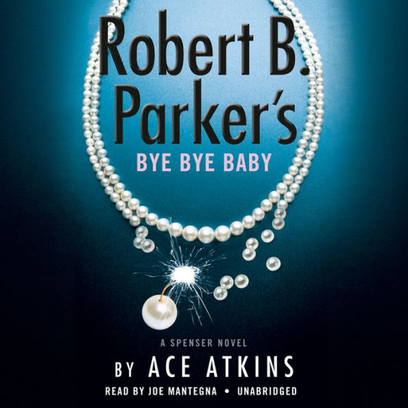 Robert B. Parker's Bye Bye Baby (Spenser Series #50)