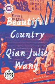Title: Beautiful Country: A Memoir, Author: Qian Julie Wang