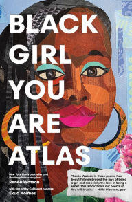 Title: Black Girl You Are Atlas, Author: Renée Watson