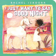 Title: I Just Want to Say Good Night, Author: Rachel Isadora