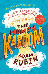 Title: The Human Kaboom: 6 Explosively Different Stories with the Same Exact Name!, Author: Adam Rubin