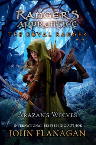Title: Arazan's Wolves (Ranger's Apprentice: The Royal Ranger Series #6), Author: John Flanagan