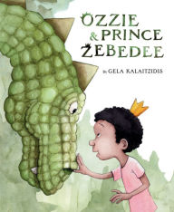 Title: Ozzie & Prince Zebedee, Author: Gela Kalaitzidis