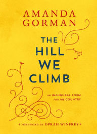 Title: The Hill We Climb: An Inaugural Poem for the Country, Author: Amanda Gorman