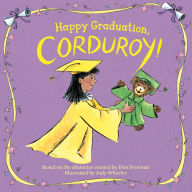 Title: Happy Graduation, Corduroy!, Author: Don Freeman