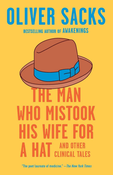 The Man Who Mistook His Wife for a Hat: And Other Clinical Tales