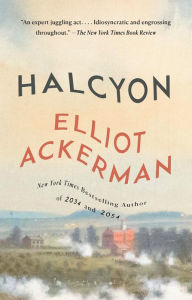 Title: Halcyon: A novel, Author: Elliot Ackerman