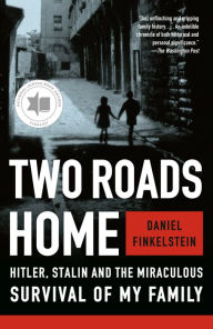 Title: Two Roads Home: Hitler, Stalin, and the Miraculous Survival of My Family, Author: Daniel Finkelstein