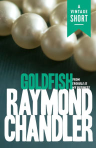 Title: Goldfish: From Trouble Is My Business, Author: Raymond Chandler