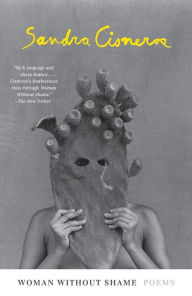 Title: Woman Without Shame: Poems, Author: Sandra Cisneros