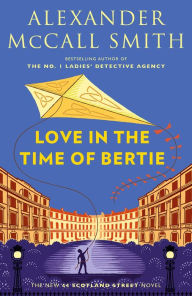 Title: Love in the Time of Bertie (44 Scotland Street Series #15), Author: Alexander McCall Smith
