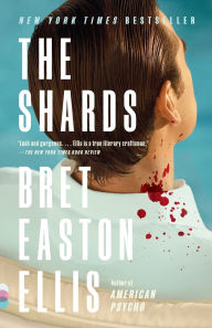 Title: The Shards: A novel, Author: Bret Easton Ellis