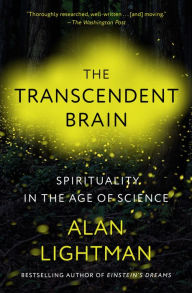 Title: The Transcendent Brain: Spirituality in the Age of Science, Author: Alan Lightman