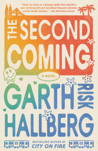 Title: The Second Coming: A Novel, Author: Garth Risk Hallberg