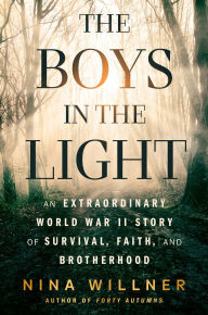 The Boys in the Light: An Extraordinary World War II Story of Survival, Faith, and Brotherhood