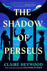 Title: The Shadow of Perseus: A Novel, Author: Claire Heywood