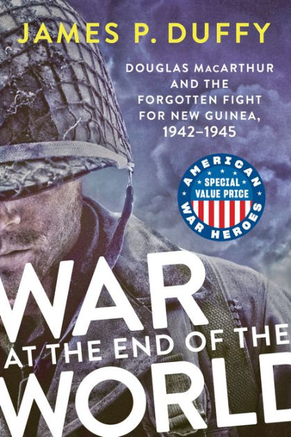 War at the End of the World: Douglas MacArthur and the Forgotten