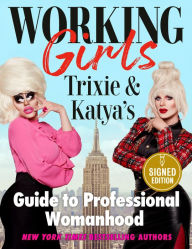 Title: Working Girls: Trixie and Katya's Guide to Professional Womanhood (Signed Book), Author: Trixie Mattel